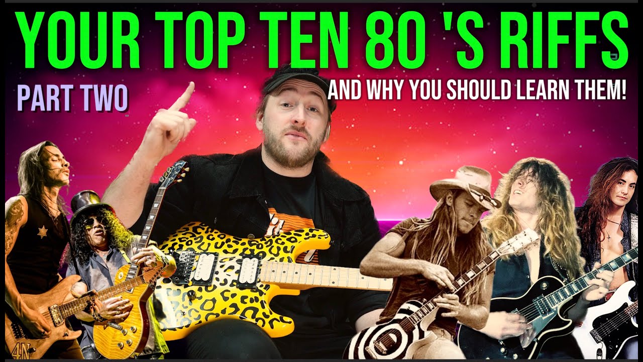 80s Riffs YOUR TOP TEN 80'S RIFFS, AND WHY YOU SHOULD LEARN THEM (PART 2) - YouTube