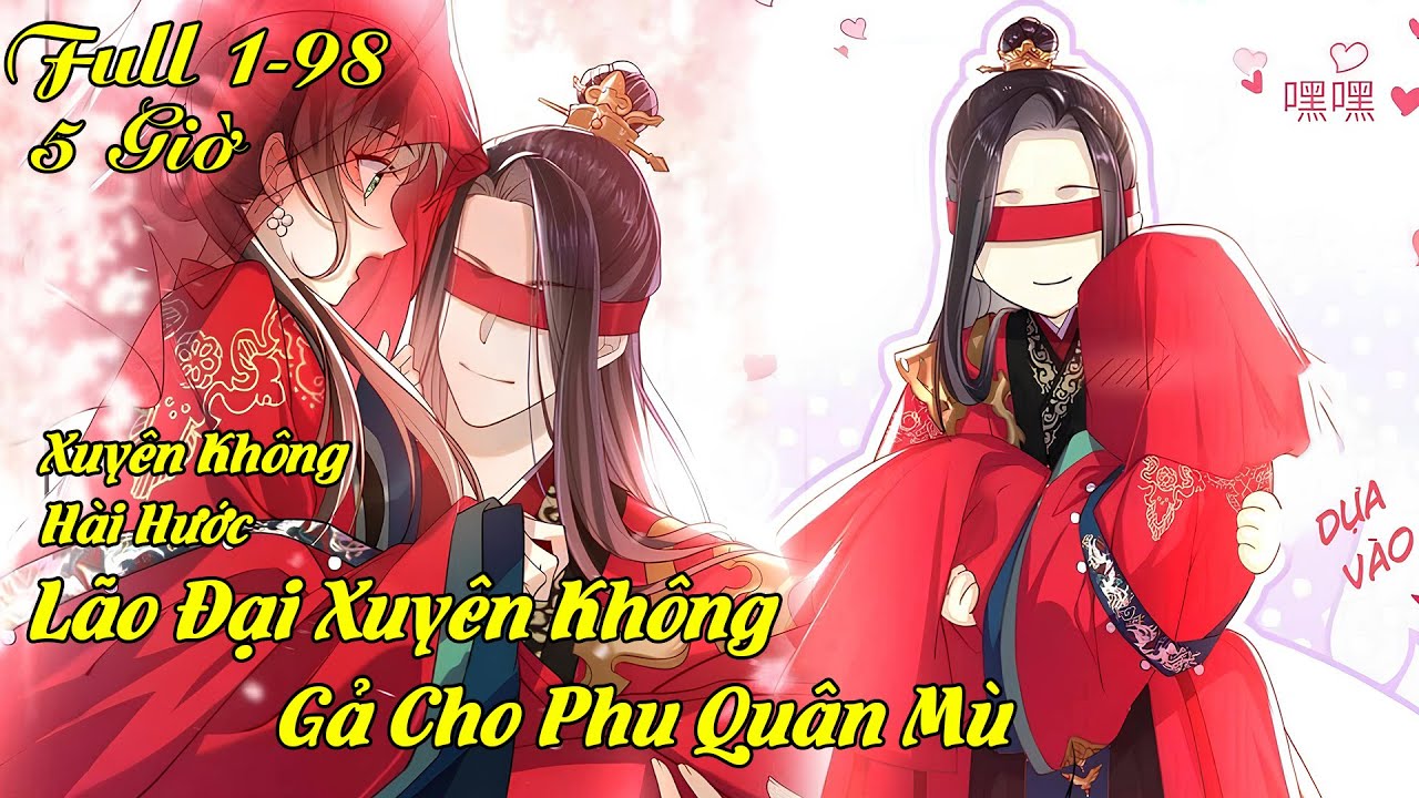 Full [1-98] Lão đại xuyên không gả cho phu quân mù | Anh báo đốm review