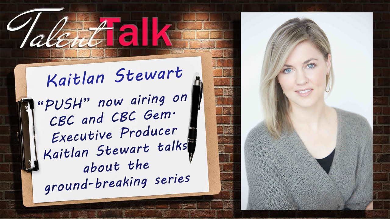 Inside CBC's Inspiring Show 'Push': An Interview with Kaitlan Stewart (Talent Talk)