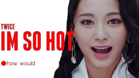 How Would TWICE Sing 