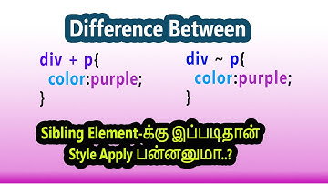 Difference between + and ~ in CSS Selectors Tamil | Adjacent and General siblings | Parallel Code