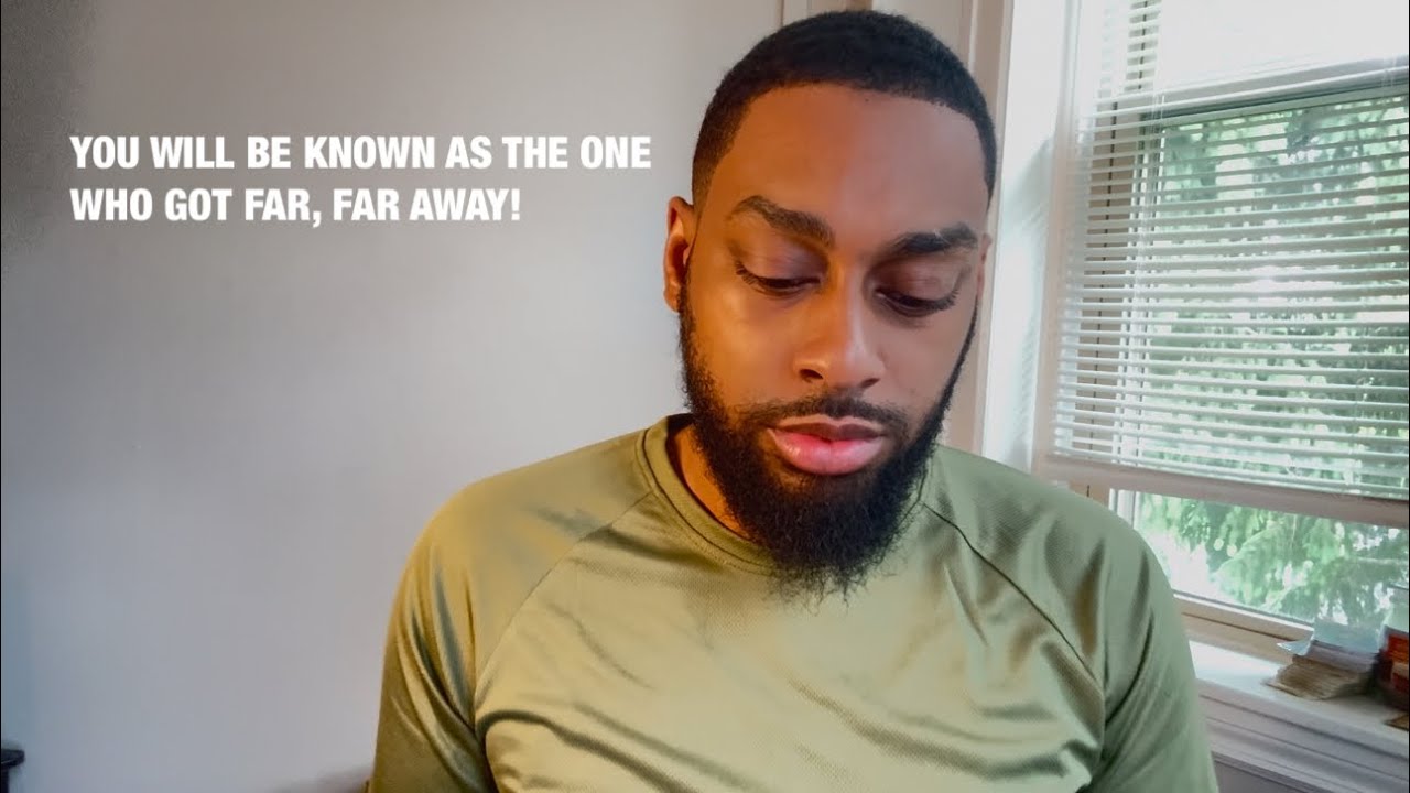 YOU WILL BE KNOWN AS THE ONE WHO GOT FAR, FAR AWAY!