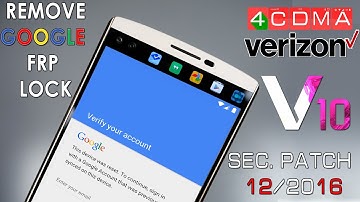 LG V10 Verizon Google Account Remove | Last Update 25a | Dec 2016 | Android 6.0.1