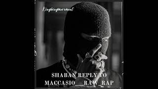 Shocking Shaban Response to maccasio o s Raw Rap Shaban Reply To maccasio Raw rap🔥