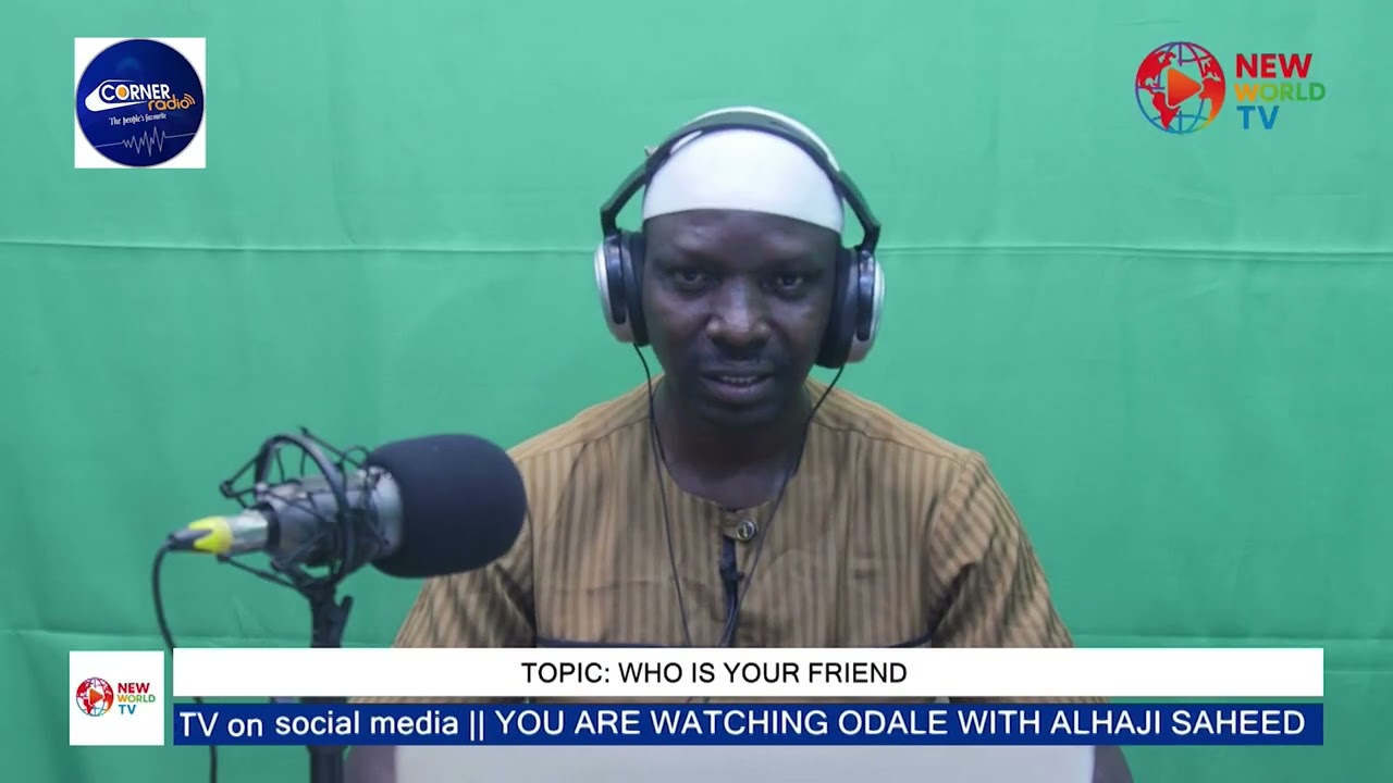 ODALE  TOPIC: WHO IS YOUR FRIEND (Part 3) 