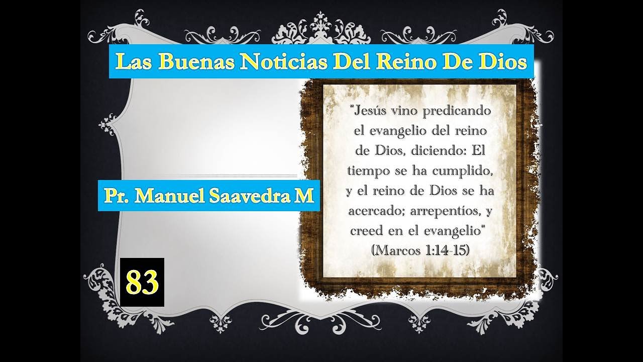 Las buenas noticias del Reino de Dios. Pr. Manuel saavedra (83) - YouTube