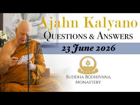 Dhamma Question & Answer Session with Ajahn Kalyano 23 Jun 2026