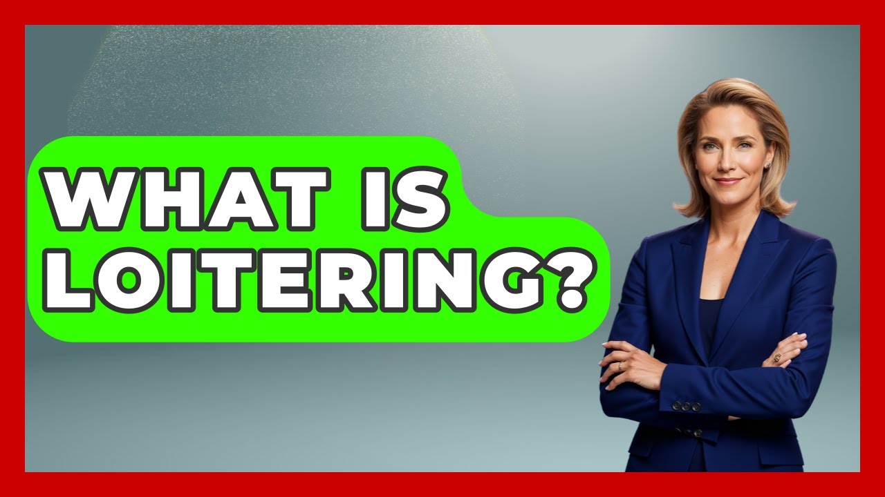What Is Loitering? - Learn About Libertarianism