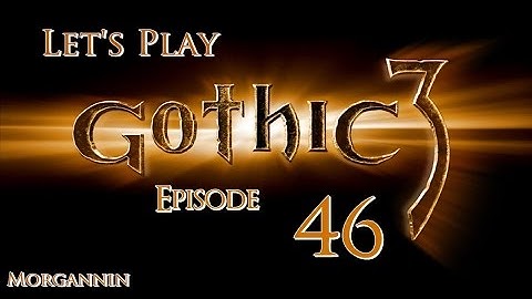 GOTHIC 3 - Part 46 [Free the Mine!] Let