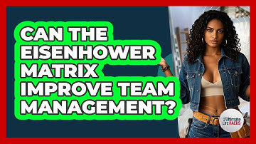 Can The Eisenhower Matrix Improve Team Management? - Ultimate Life Hacks