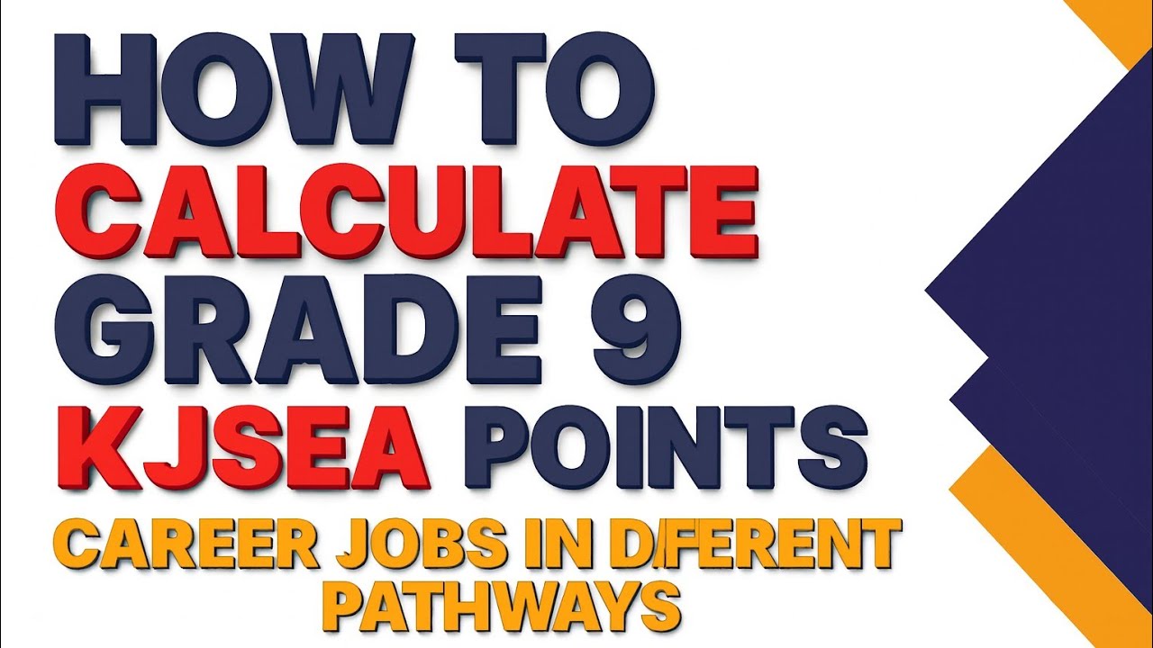 HOW TO CALCULATE GRADE 9 KJSEA POINTS.CAREER JOBS IN DIFFERENT PATHWAYS.