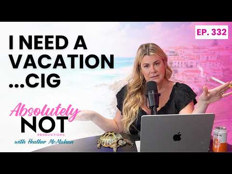 Nothing Natural | Absolutely Not with Heather McMahan | Episode 332