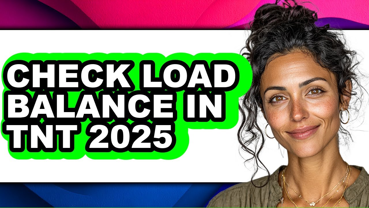 How to Check Load Balance in Tnt 2025 - Easy Guide
