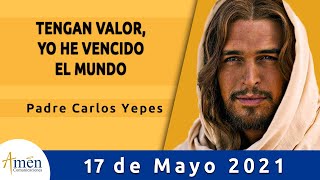 Evangelio De Hoy Lunes 17 Mayo 2021 l Padre Carlos Yepes