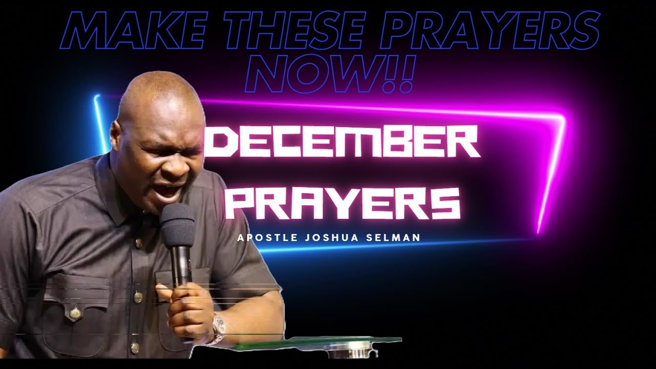 DECEMBER BREAKTHROUGH PRAYERS BEFORE 2025 . Apostle Joshua Selman ...