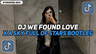 Download lagu DJ WE FOUND LOVE X A SKY FULL OF STARS BOOTLEG REMIX JEDAG JEDUG VIRAL TIKTOK TERBARU