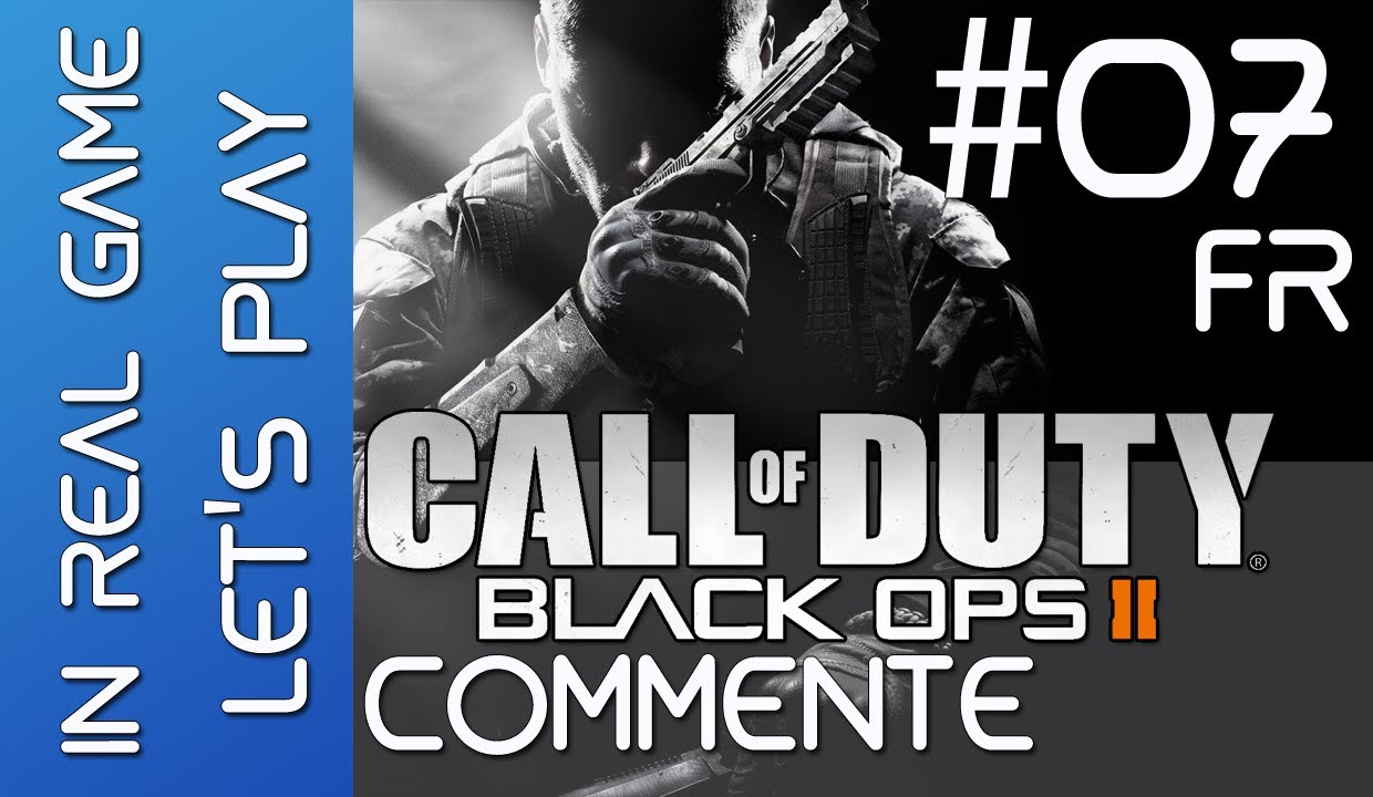Mpla Cod2 Call Of Duty Black OPS 2 LET'S PLAY - Walkthrough l EP 07 Commenté - HD ...
