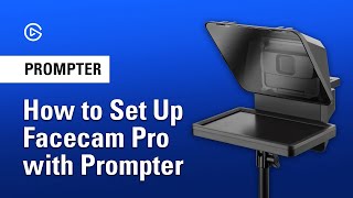 How to Set Up Facecam Pro With Elgato Prompter