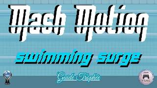 MASH MOTION SWIMMING SURGE guide trophée trophy guide crossbuy