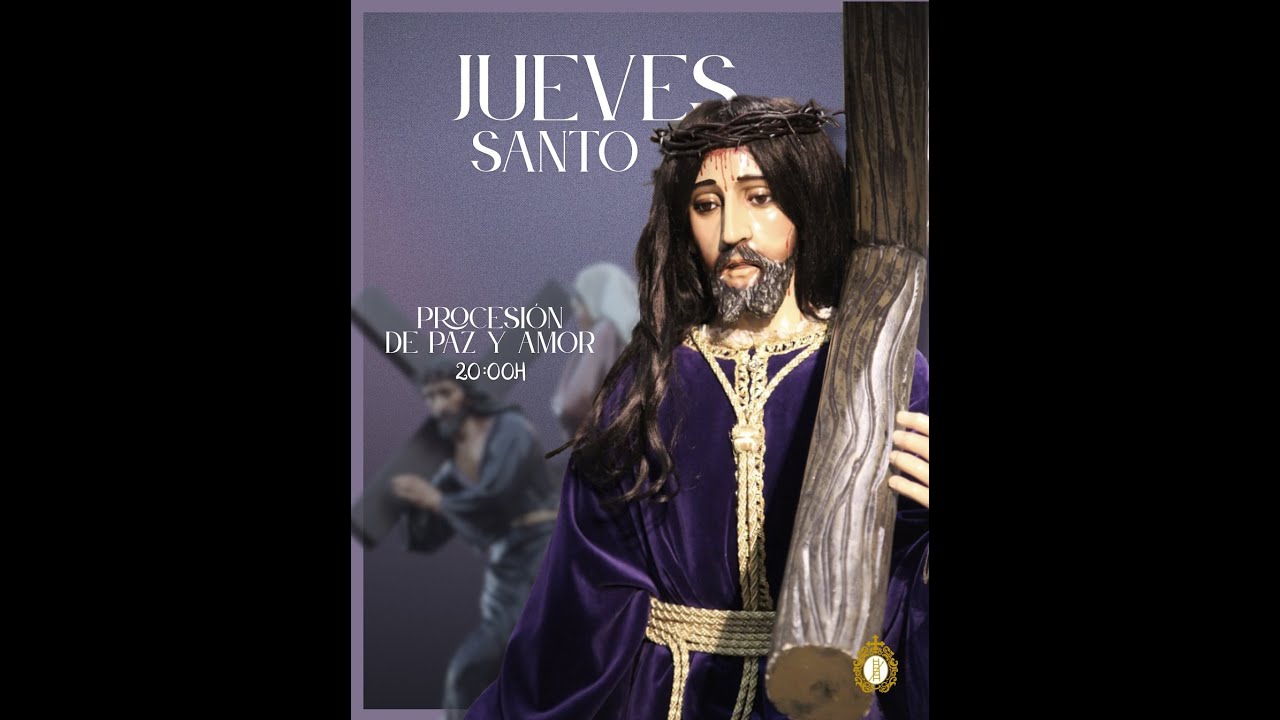 Procesión de Paz y Amor, Jueves Santo 17-04-2025