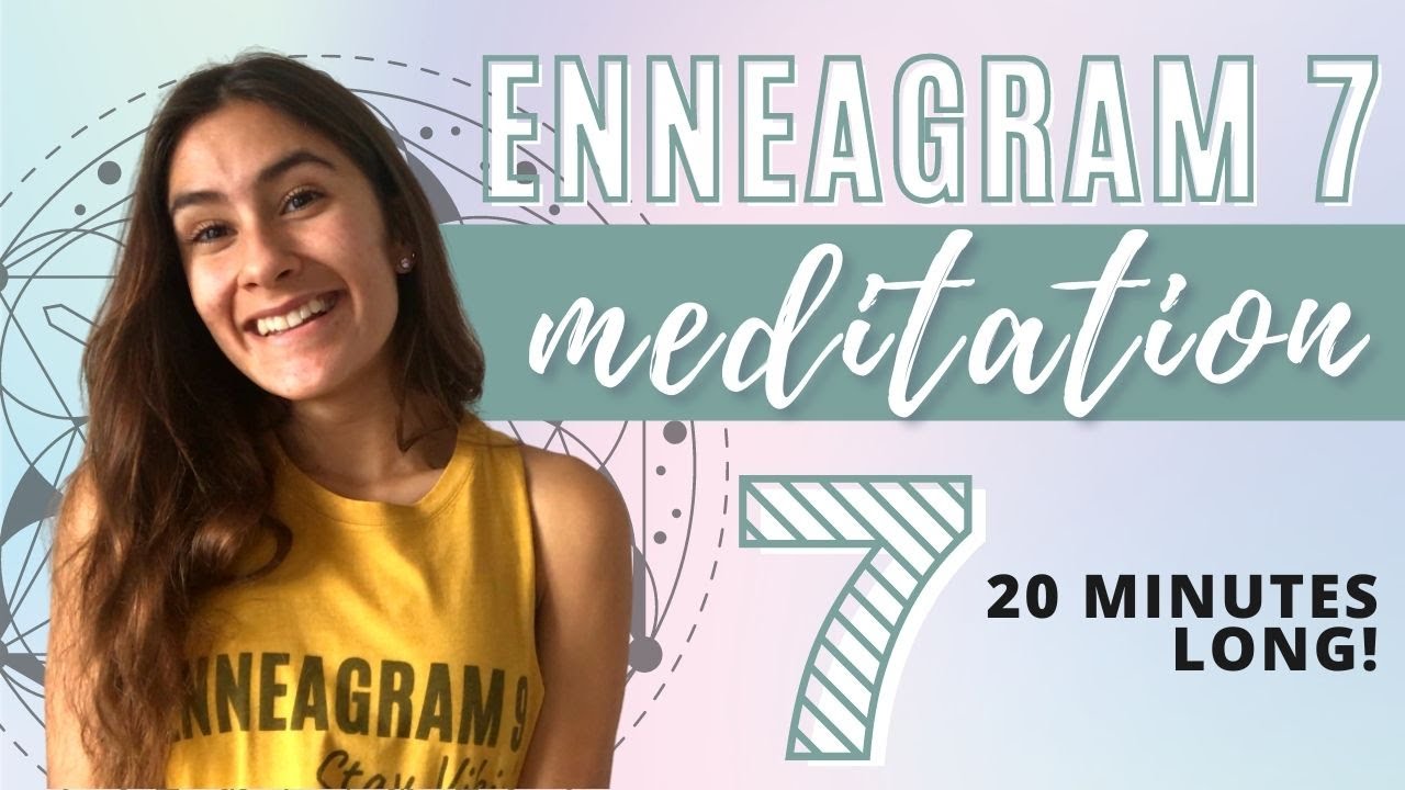 ENNEAGRAM 7 GUIDED MEDITATION // 20 Minute Meditation