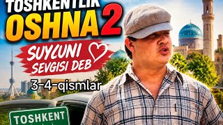 TOSHKENT OSHNA 2 FASIL /3-4 QISMLAR