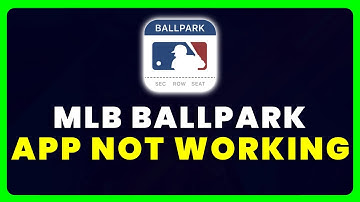 MLB Ballpark App Not Working: How to Fix MLB Ballpark App Not Working