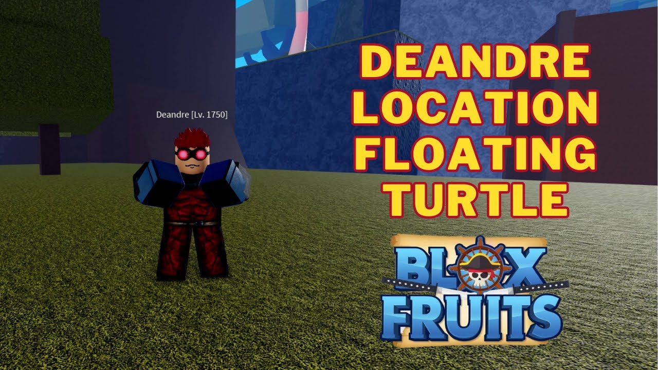 Where Is Deandre In Blox Fruits Deandre Location Floating Turtle Where Is Deandre In Blox Fruits Deandre Location Floating Turtle