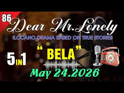Dear Mr. Lonely - BELA | Ilocano Drama Based On True Stories 5in1 #86 | May 24.2026