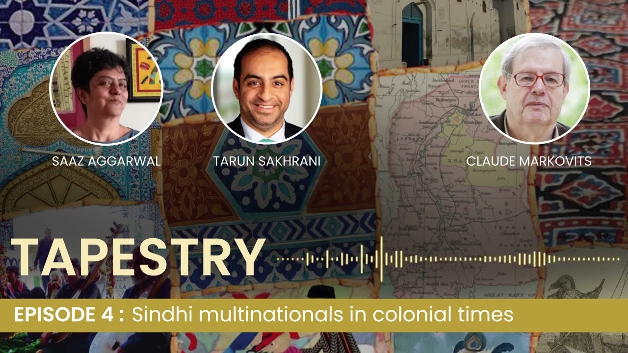 Sindhi multinationals in colonial times | Tapestry Podcast | Ep 4