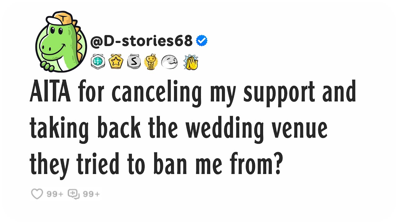 AITA for canceling my support and taking back the wedding venue they tried to ban me from?