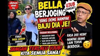 BELLA BERJOGING, YANG DEME NAMPAK BAJU DIA JE...