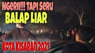 SUASANA BALAP LIAR KOTA KISARAN MALAM HARI DIJALAN PABRIK