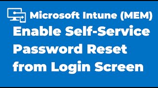 89. Enable Self Service Password Reset from the Windows Login Screen