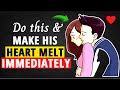 Things You Can Do To Make A Guy’s Heart Melt Immediately