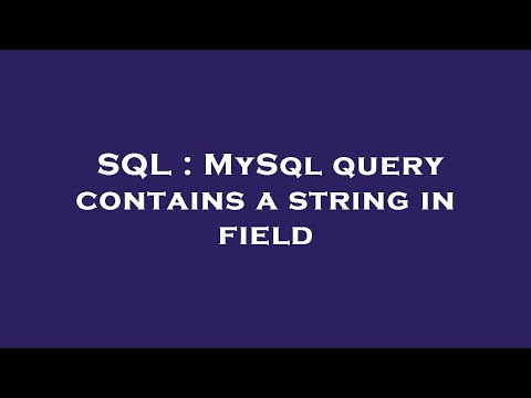 SQL : MySql query contains a string in field