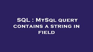 SQL : MySql query contains a string in field