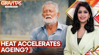 Can Heat Waves Age You Faster? New Study Says Yes | World News | WION GRAVITAS