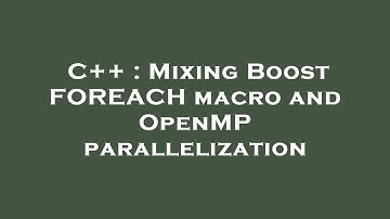 C++ : Mixing Boost FOREACH macro and OpenMP parallelization