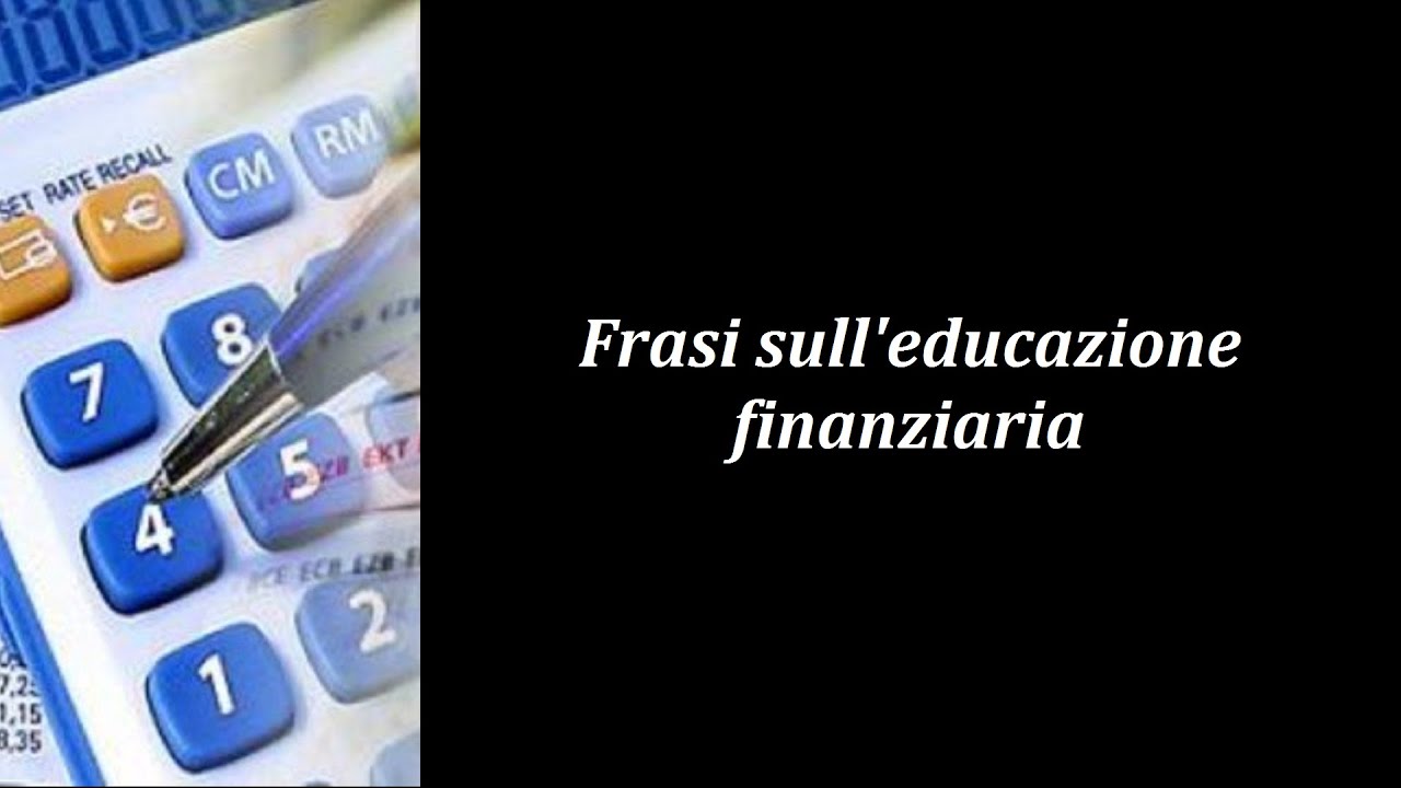 Frasi Sull Educazione Finanziaria Youtube