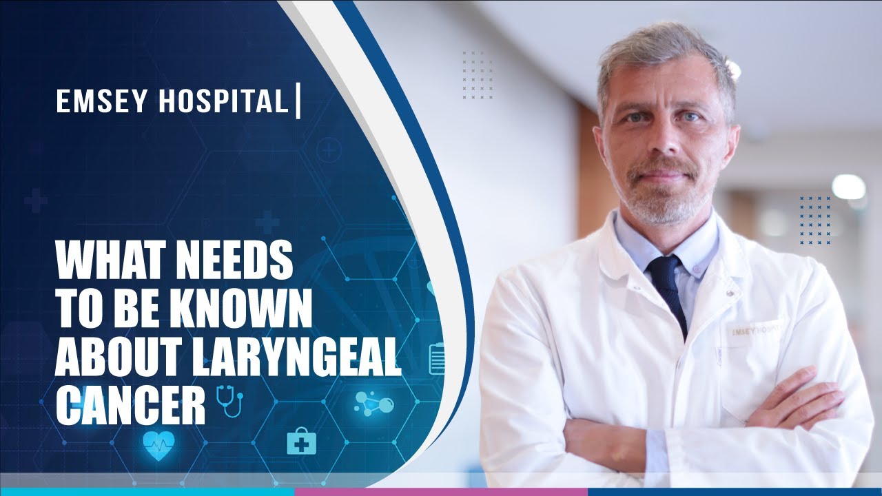 What Needs to Be Known About Laryngeal Cancer