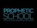 THE PROPHETIC SCHOOL WITH PASTOR OBED