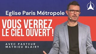 Vous verrez le ciel ouvert ! | Pasteur Mathieu Blairy
