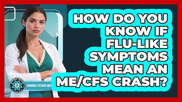 How Do You Know if Flu-Like Symptoms Mean an ME/CFS Crash?