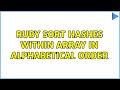 ruby sort hashes within array in alphabetical order (2 Solutions!!)