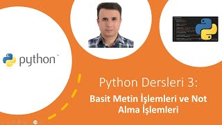Python Dersleri 3: Basit Metin İşlemleri ve Not Alma İşlemleri #python