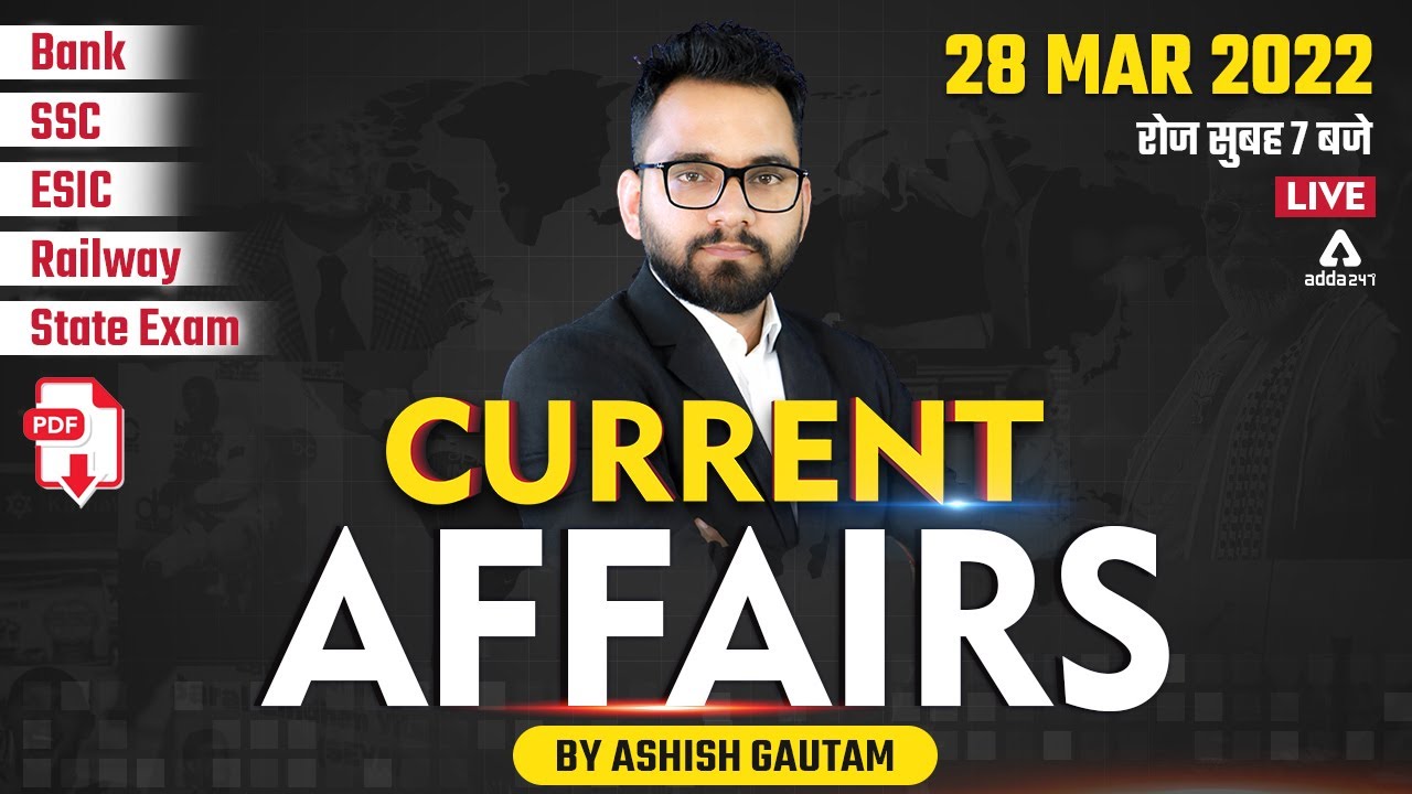 28 March | Current Affairs 2022 | Current Affairs Today | Current Affairs by Ashish Gautam