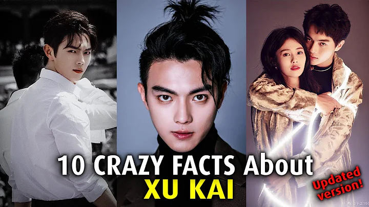 10 Crazy Facts about XU KAI | Updated - DayDayNews