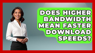 Does Higher Bandwidth Mean Faster Download Speeds? - Internet Infrastructure Explained