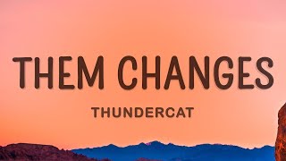 Thundercat - Them Changes [Sped Up] (Lyrics) |1hour Lyrics